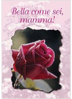 BELLA COME SEI MAMMA!
