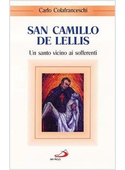 SAN CAMILLO DE LELLIS UN SANTO VICINO AI SOFFERENTI