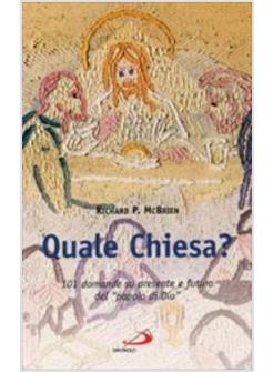 QUALE CHIESA? 101 DOMANDE SU PRESENTE E FUTURO DEL POPOLO DI DIO