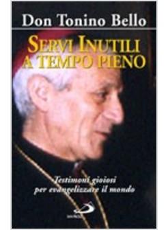 SERVI INUTILI A TEMPO PIENO TESTIMONI GIOIOSI PER EVANGELIZZARE IL MONDO