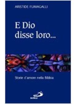 E DIO DISSE LORO STORIE D'AMORE NELLA BIBBIA