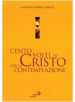 CENTO VOLTI DI CRISTO PER LA CONTEMPLAZIONE