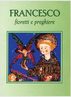 FRANCESCO FIORETTI E PREGHIERE