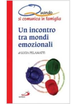 INCONTRO TRA MONDI EMOZIONALI QUANDO IN FAMIGLIA SI COMUNICA (UN)