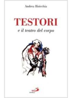 TESTORI E IL TEATRO DEL CORPO