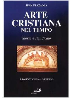ARTE CRISTIANA NEL TEMPO 1 STORIA E SIGNIFICATO