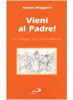 VIENI AL PADRE UN VANGELO PER IL TERZO MILLENNIO