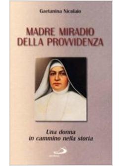 MADRE MIRADIO DELLA PROVVIDENZA UNA DONNA IN CAMMINO NELLA STORIA