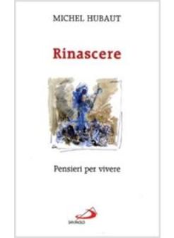 RINASCERE PENSIERI PER VIVERE