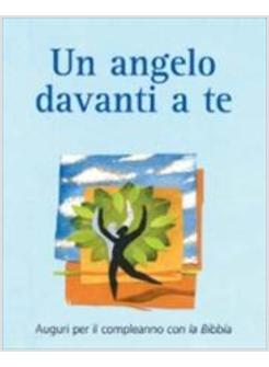 ANGELO DAVANTI A TE AUGURI PER IL COMPLEANNO CON LA BIBBIA (UN)