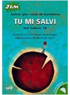 TU MI SALVI DAL SALMO 18 SALMI PER VOCE DI BAMBINO