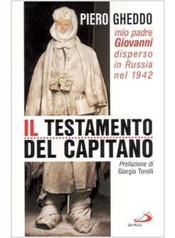 TESTAMENTO DEL CAPITANO MIO PADRE GIOVANNI DISPERSO IN RUSSIA NEL 1942 (IL)