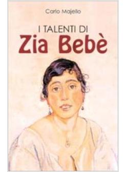 TALENTI DI ZIA BEBE' (I)