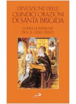 DEVOZIONE DELLE QUINDICI ORAZIONI DI SANTA BRIGIDA SOPRA LA PASSIONE DI N S.