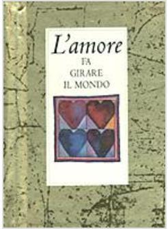 AMORE FA GIRARE IL MONDO