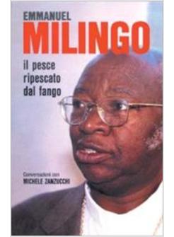 EMMANUEL MILINGO IL PESCE RIPESCATO DAL FANGO