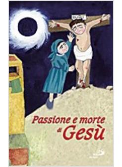 PASSIONE E MORTE DI GESU'