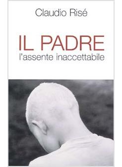 PADRE L'ASSENTE INACCETTABILE