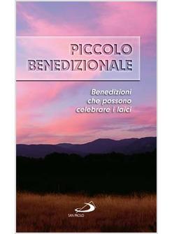 PICCOLO BENEDIZIONALE BENEDIZIONI CHE POSSONO CELEBRARE I LAICI