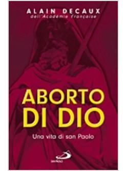 ABORTO DI DIO UNA VITA DI SAN PAOLO