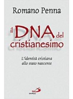 DNA DEL CRISTIANESIMO IDENTITA' CRISTIANA ALLO STATO NASCENTE