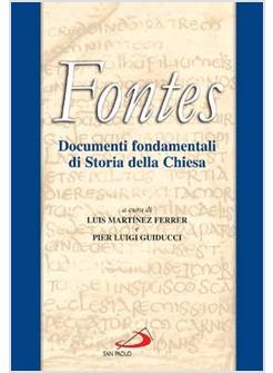 FONTES  DOCUMENTI FONDAMENTALI DI STORIA DELLA CHIESA