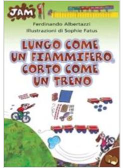 LUNGO COME UN FIAMMIFERO CORTO COME UN TRENO