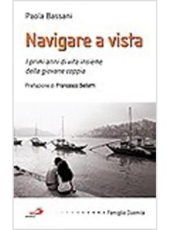 NAVIGARE A VISTA I PRIMI ANNI DI VITA INSIEME DELLA GIOVANE COPPIA