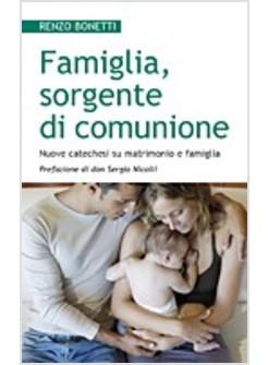 FAMIGLIA SORGENTE DI COMUNIONE NUOVE CATECHESI SU MATRIMONIO E FAMIGLIA