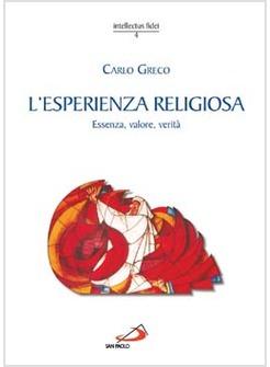 ESPERIENZA RELIGIOSA ESSENZA VALORE VERITA' (L') UN ITINERARIO DI FILOSOFIA 