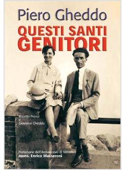 QUESTI SANTI GENITORI ROSETTA FRANZI E GIOVANNI GHEDDO