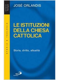 ISTITUZIONI DELLA CHIESA CATTOLICA STORIA DIRITTO ATTUALITA'