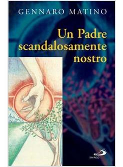 PADRE SCANDALOSAMENTE NOSTRO