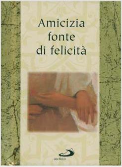 AMICIZIA FONTE DI FELICITA'