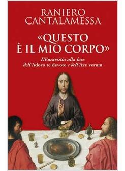 QUESTO E' IL MIO CORPO L'EUCARISTIA ALLA LUCE DELL'ADORO TE DEVOTE