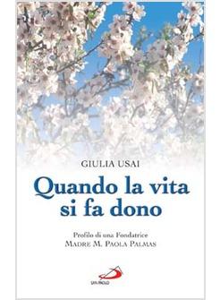 QUANDO LA VITA SI FA DONO PROFILO DI UNA FONDATRICE MADRE M PAOLA PALMAS