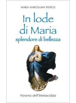 IN LODE DI MARIA SPLENDORE DI BELLEZZA NOVENA DELL'IMMACOLATA