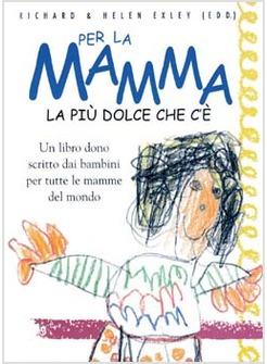 PER LA MAMMA LA PIU' DOLCE CHE C'E'