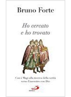 HO CERCATO E HO TROVATO  CON I MAGI ALLA RICERCA DELLA VERITA'