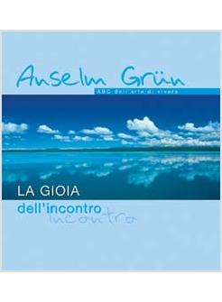 GIOIA DELL'INCONTRO ABC DELL'ARTE DI VIVERE (LA)