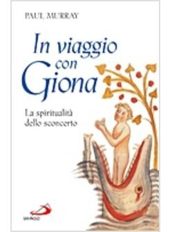 IN VIAGGIO CON GIONA LA SPIRITUALITA' DELLO SCONCERTO