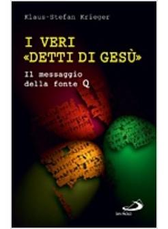 VERI &laquo;DETTI DI GES&ugrave;&raquo; IL MESSAGGIO DELLA FONTE Q (I)