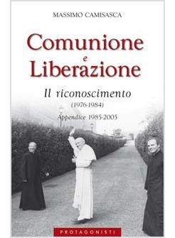 COMUNIONE E LIBERAZIONE 3 IL RICONOSCIMENTO (1976-1984) APPENDICE 1985-2005