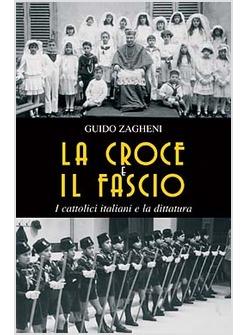 CROCE E IL FASCIO I CATTOLICI ITALIANI E LA DITTATURA