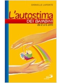 AUTOSTIMA DEI BAMBINI DA 0 A 6 ANNI