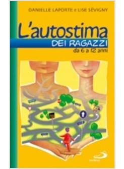 AUTOSTIMA DEI RAGAZZI  DA 6 A 12 ANNI (L')