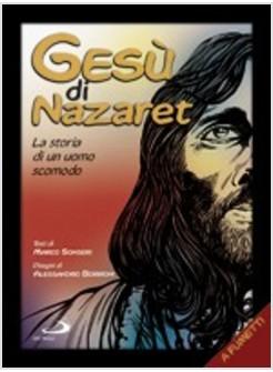 GESU' DI NAZARET  LA STORIA DI UN UOMO SCOMODO