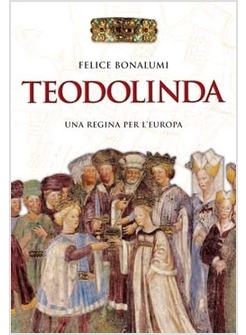TEODOLINDA  UNA REGINA PER L'EUROPA