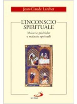 INCONSCIO SPIRITUALE MALATTIE PSICHICHE E MALATTIE SPIRITUALI