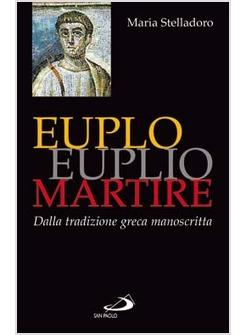 EUPLO/EUPLIO MARTIRE DALLA TRADIZIONE GRECA MANOSCRITTA